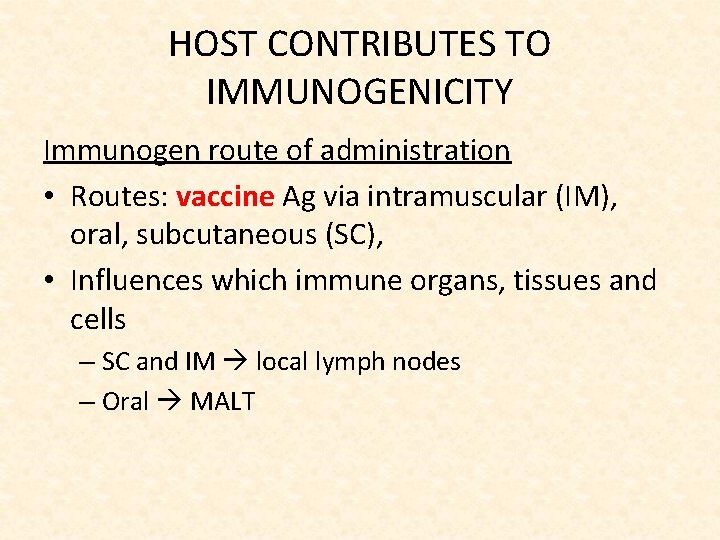 HOST CONTRIBUTES TO IMMUNOGENICITY Immunogen route of administration • Routes: vaccine Ag via intramuscular