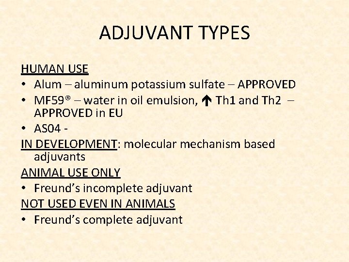 ADJUVANT TYPES HUMAN USE • Alum – aluminum potassium sulfate – APPROVED • MF