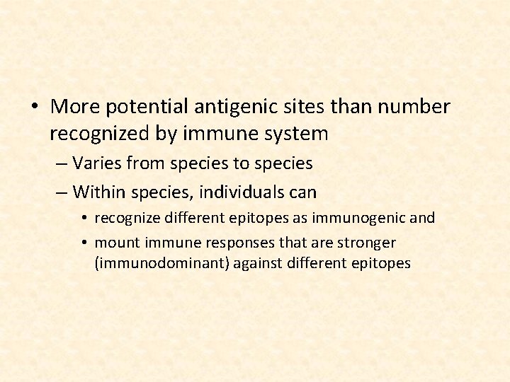  • More potential antigenic sites than number recognized by immune system – Varies