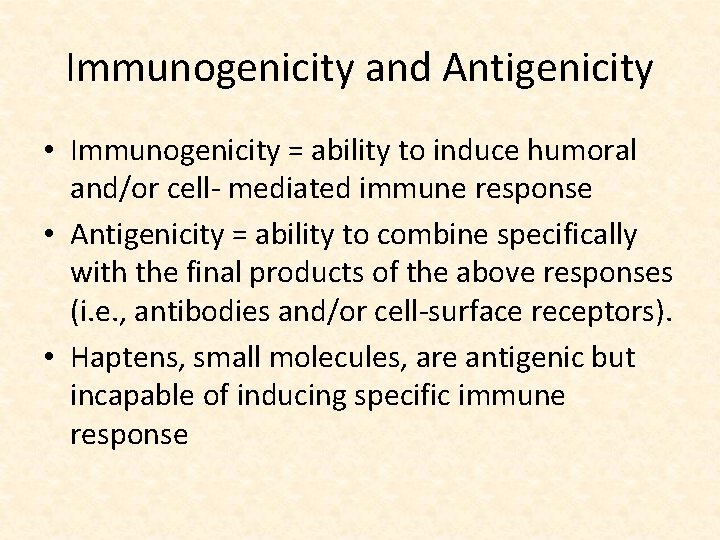 Immunogenicity and Antigenicity • Immunogenicity = ability to induce humoral and/or cell- mediated immune