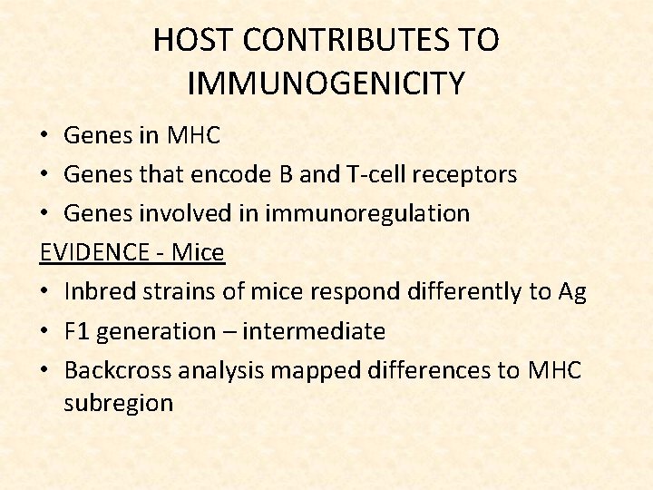 HOST CONTRIBUTES TO IMMUNOGENICITY • Genes in MHC • Genes that encode B and