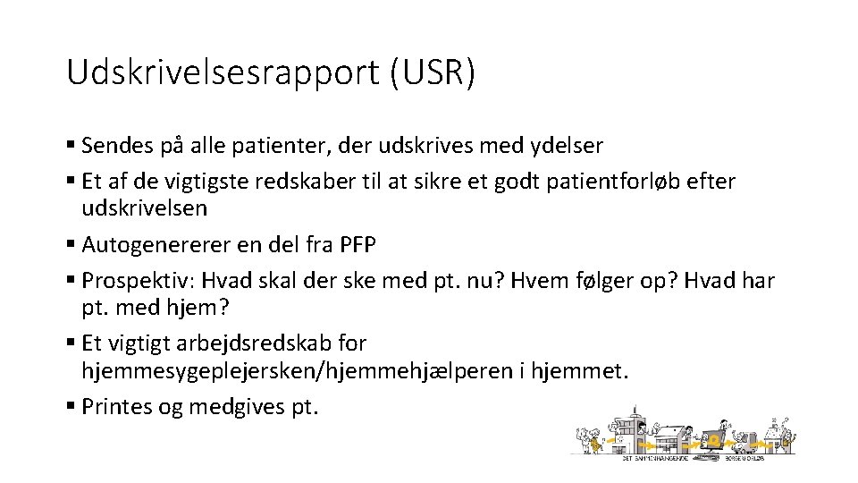 Udskrivelsesrapport (USR) § Sendes på alle patienter, der udskrives med ydelser § Et af