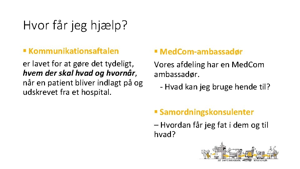 Hvor får jeg hjælp? § Kommunikationsaftalen § Med. Com-ambassadør er lavet for at gøre