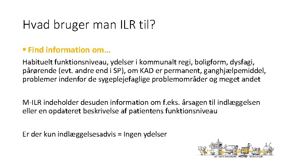 Hvad bruger man ILR til? § Find information om… Habituelt funktionsniveau, ydelser i kommunalt