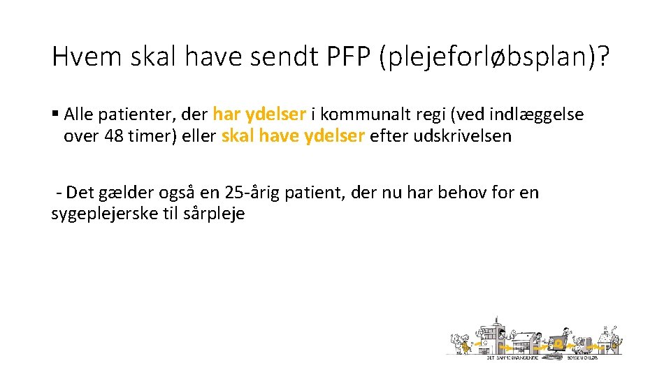 Hvem skal have sendt PFP (plejeforløbsplan)? § Alle patienter, der har ydelser i kommunalt