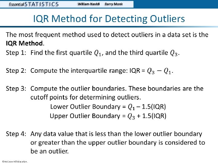 IQR Method for Detecting Outliers • ©Mc. Graw-Hill Education. 