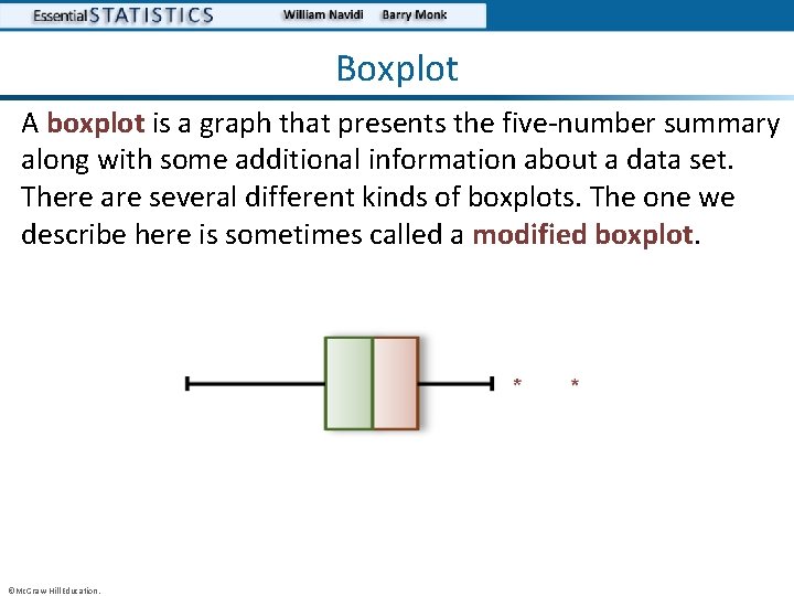 Boxplot A boxplot is a graph that presents the five-number summary along with some
