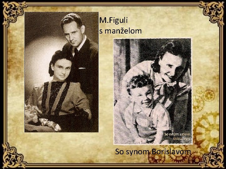 M. Figuli s manželom So synom Borislavom 