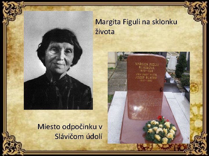 Margita Figuli na sklonku života Miesto odpočinku v Slávičom údolí 