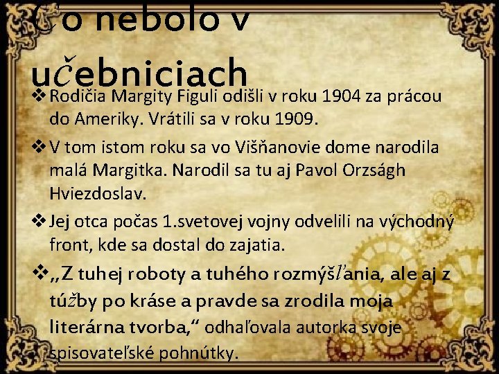 Čo nebolo v učebniciach v Rodičia Margity Figuli odišli v roku 1904 za prácou