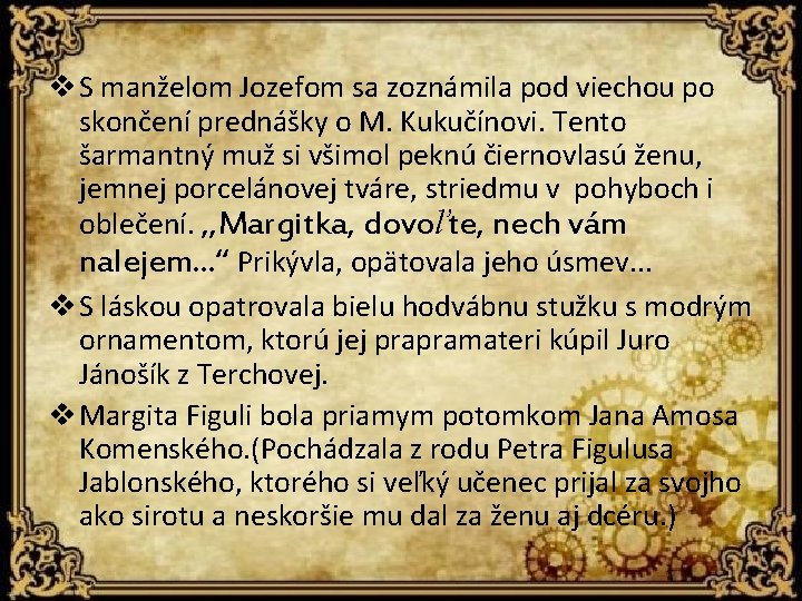 v S manželom Jozefom sa zoznámila pod viechou po skončení prednášky o M. Kukučínovi.