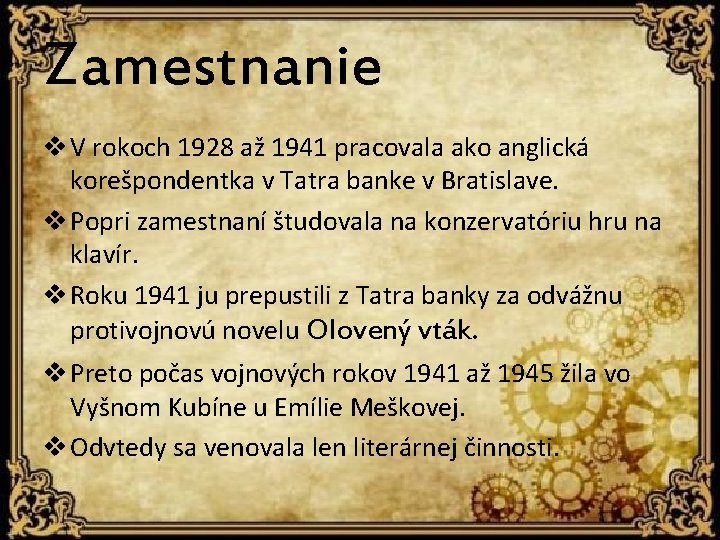 Zamestnanie v V rokoch 1928 až 1941 pracovala ako anglická korešpondentka v Tatra banke