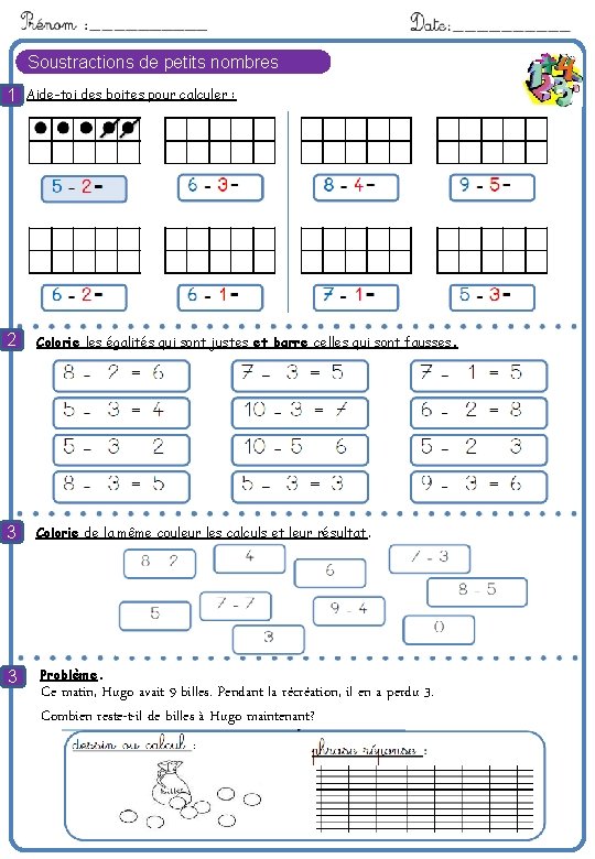 Soustractions de petits nombres 1 Aide-toi des boites pour calculer : 8 2 Colorie