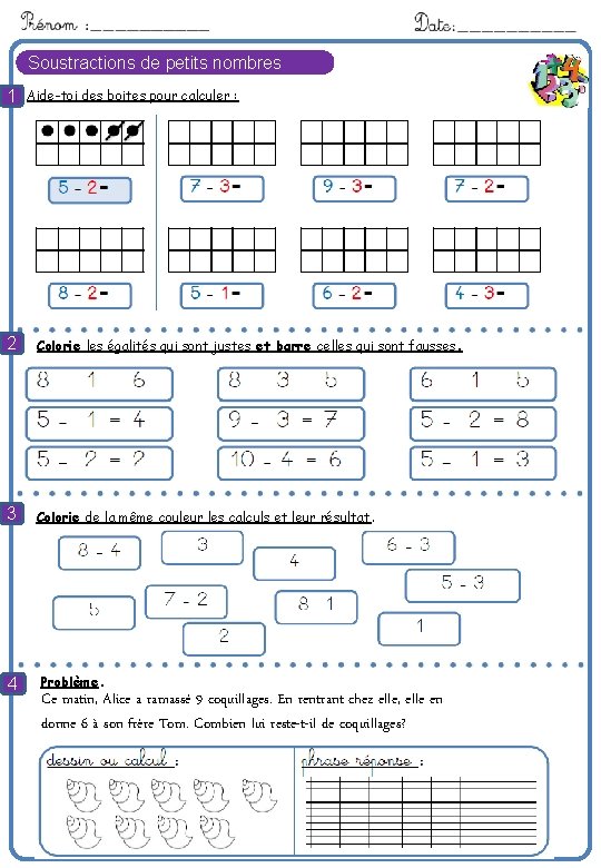Soustractions de petits nombres 1 Aide-toi des boites pour calculer : 8 2 Colorie