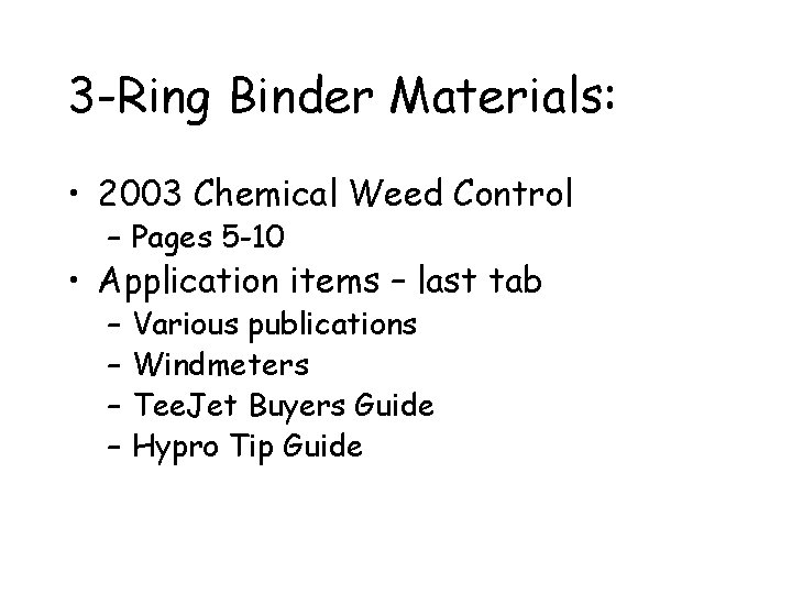 3 -Ring Binder Materials: • 2003 Chemical Weed Control – Pages 5 -10 •