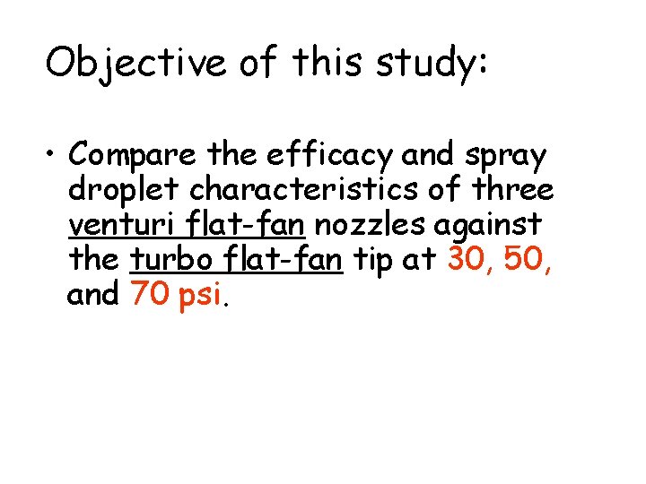 Objective of this study: • Compare the efficacy and spray droplet characteristics of three