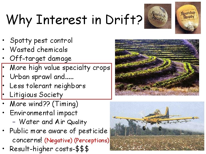 Why Interest in Drift? • • • Spotty pest control Wasted chemicals Off-target damage