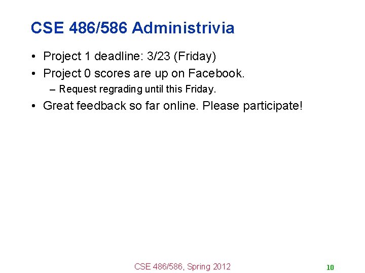 CSE 486/586 Administrivia • Project 1 deadline: 3/23 (Friday) • Project 0 scores are