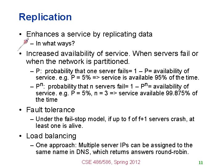 Replication • Enhances a service by replicating data – In what ways? • Increased