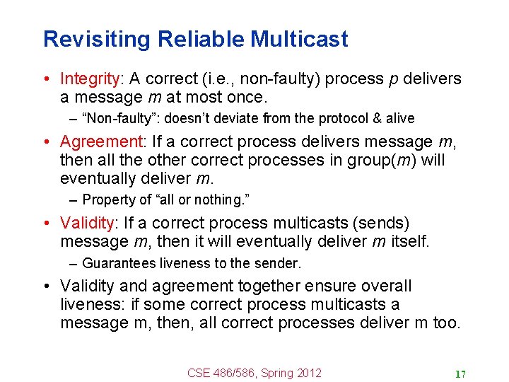 Revisiting Reliable Multicast • Integrity: A correct (i. e. , non-faulty) process p delivers