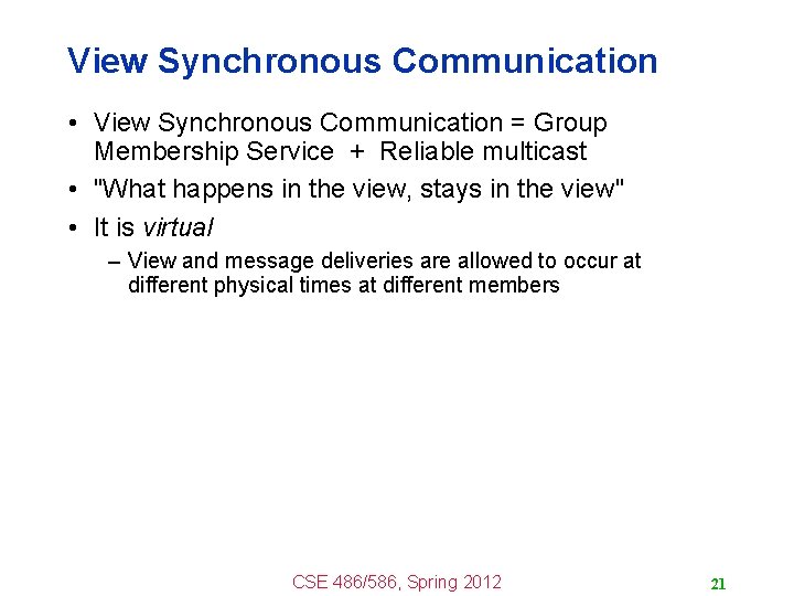 View Synchronous Communication • View Synchronous Communication = Group Membership Service + Reliable multicast
