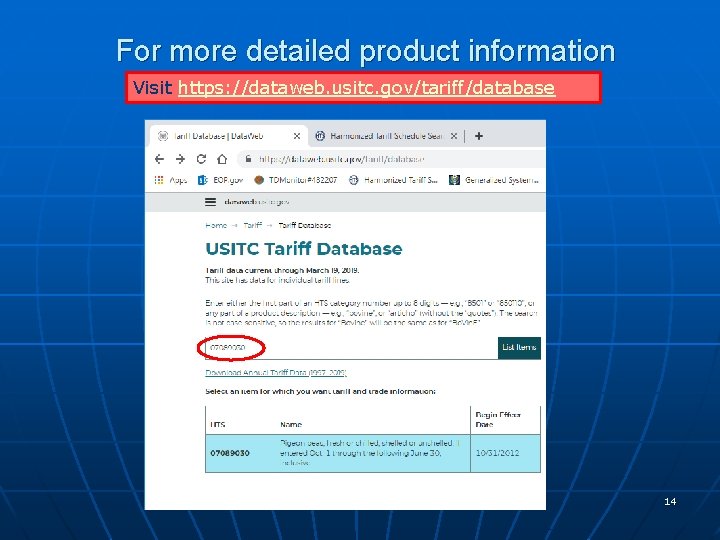 For more detailed product information Visit https: //dataweb. usitc. gov/tariff/database 14 