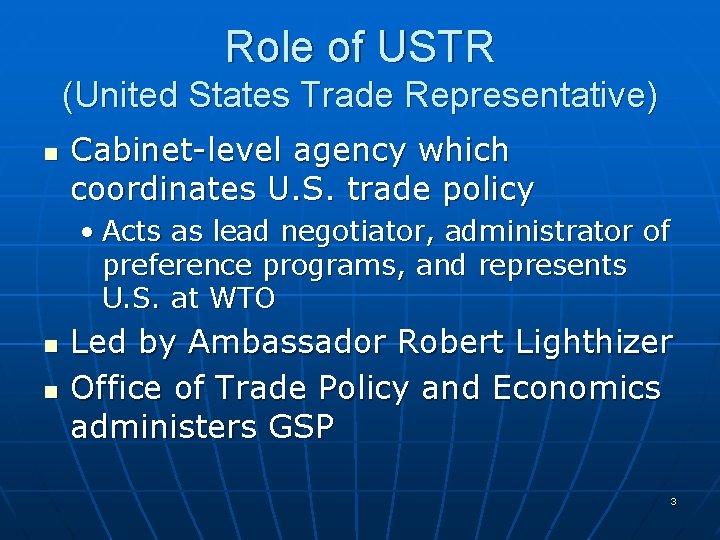 Role of USTR (United States Trade Representative) n Cabinet-level agency which coordinates U. S.