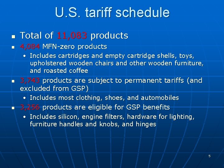 U. S. tariff schedule n Total of 11, 083 products n 4, 084 MFN-zero