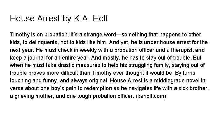 House Arrest by K. A. Holt Timothy is on probation. It’s a strange word—something