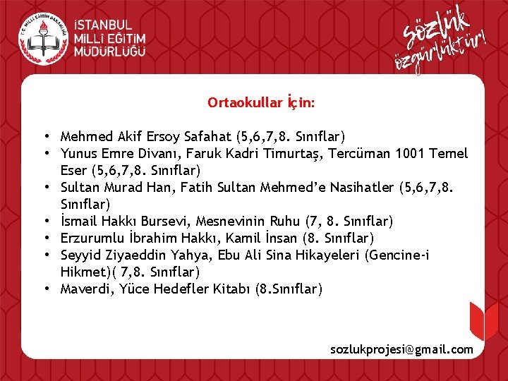 Ortaokullar İçin: • Mehmed Akif Ersoy Safahat (5, 6, 7, 8. Sınıflar) • Yunus