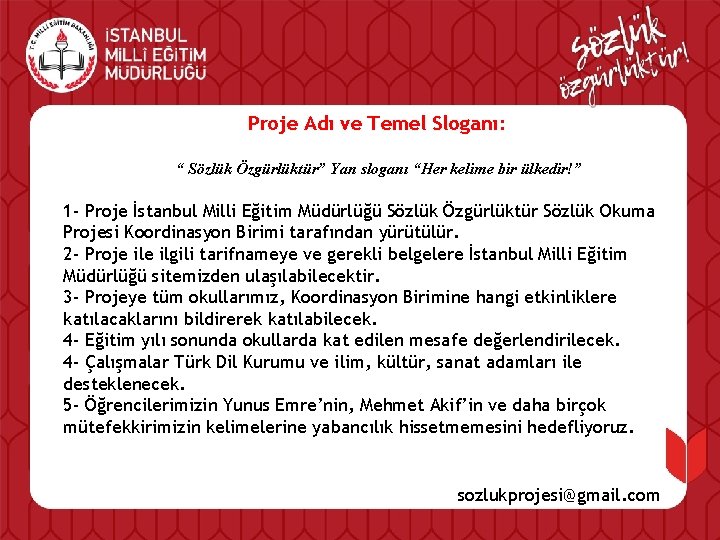 Proje Adı ve Temel Sloganı: “ Sözlük Özgürlüktür” Yan sloganı “Her kelime bir ülkedir!”