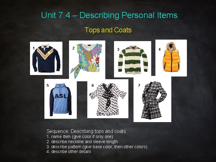 Unit 7. 4 – Describing Personal Items Tops and Coats 1 2 5 3