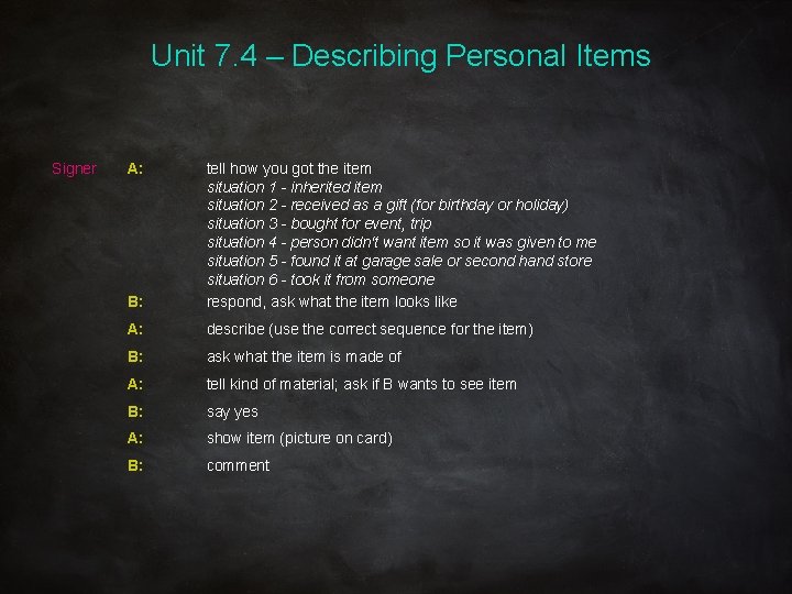 Unit 7. 4 – Describing Personal Items Signer A: B: tell how you got