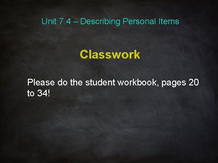 Unit 7. 4 – Describing Personal Items Classwork Please do the student workbook, pages