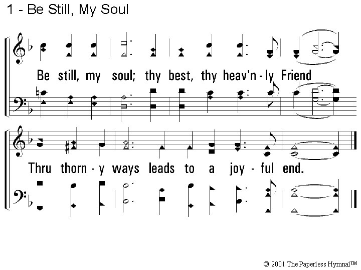 1 - Be Still, My Soul © 2001 The Paperless Hymnal™ 