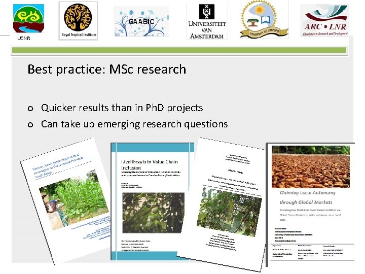 Best practice: MSc research ¢ ¢ Quicker results than in Ph. D projects Can