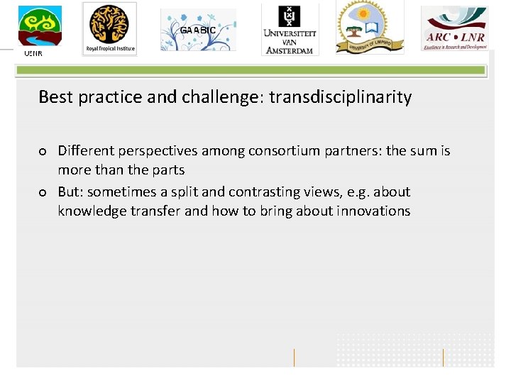Best practice and challenge: transdisciplinarity ¢ ¢ Different perspectives among consortium partners: the sum