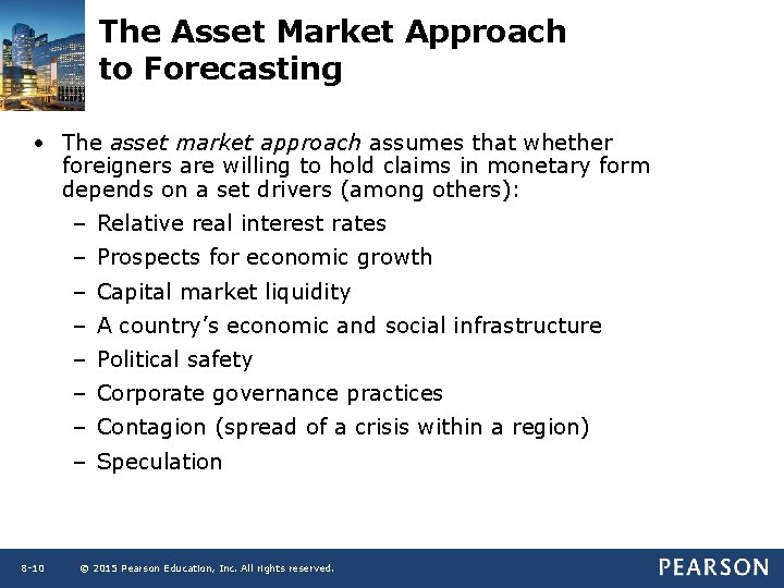 The Asset Market Approach to Forecasting • The asset market approach assumes that whether