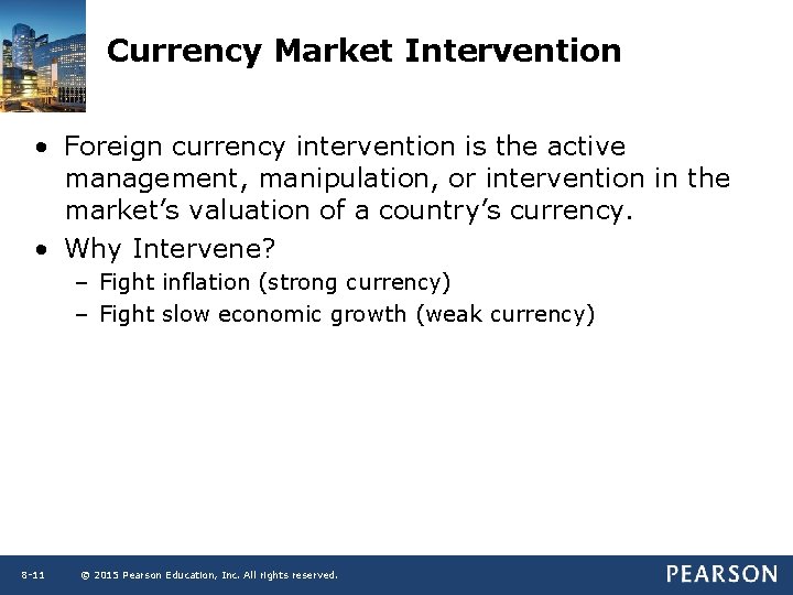 Currency Market Intervention • Foreign currency intervention is the active management, manipulation, or intervention