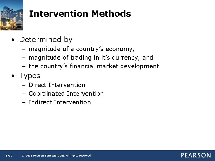 Intervention Methods • Determined by – magnitude of a country’s economy, – magnitude of