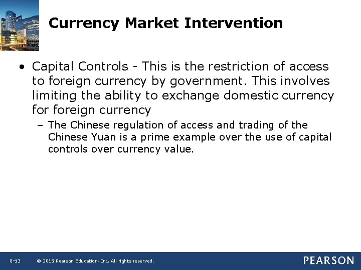 Currency Market Intervention • Capital Controls - This is the restriction of access to