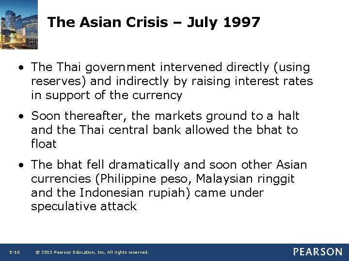 The Asian Crisis – July 1997 • The Thai government intervened directly (using reserves)