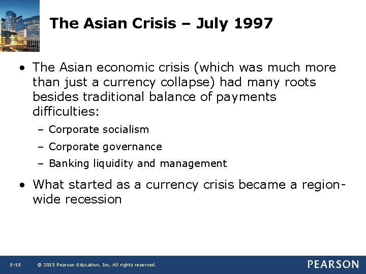 The Asian Crisis – July 1997 • The Asian economic crisis (which was much