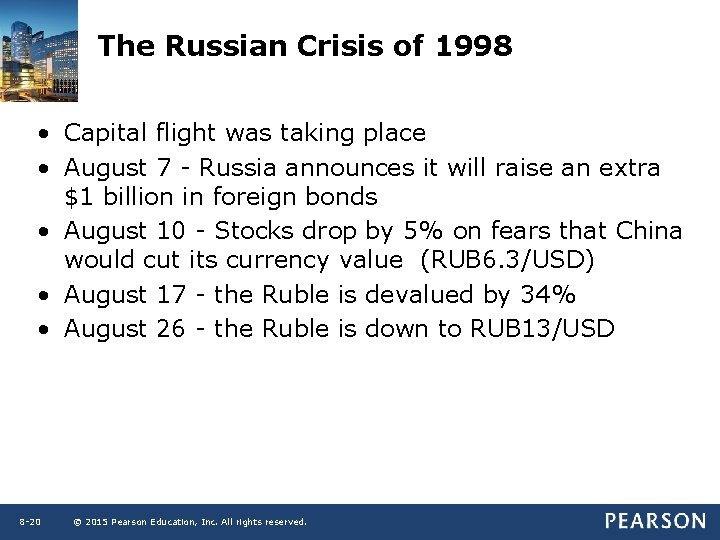 The Russian Crisis of 1998 • Capital flight was taking place • August 7