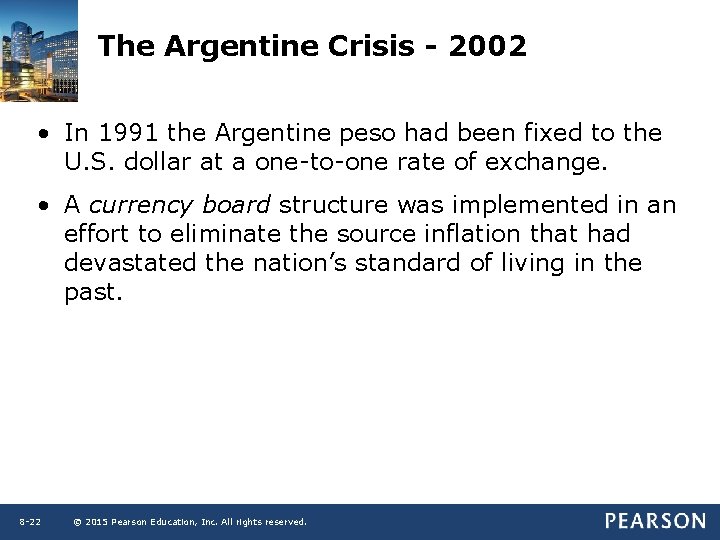 The Argentine Crisis - 2002 • In 1991 the Argentine peso had been fixed