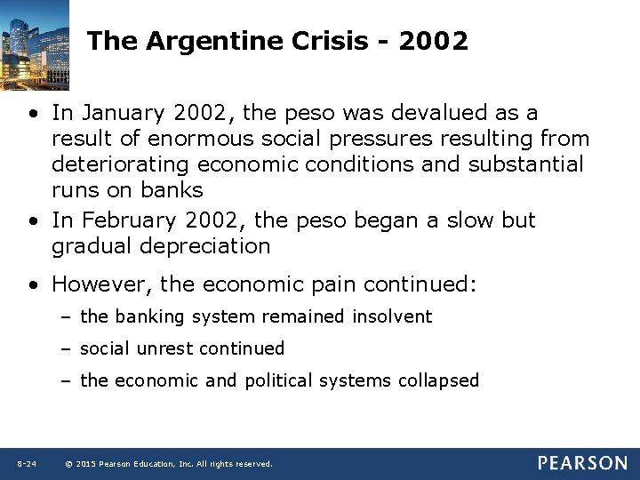 The Argentine Crisis - 2002 • In January 2002, the peso was devalued as