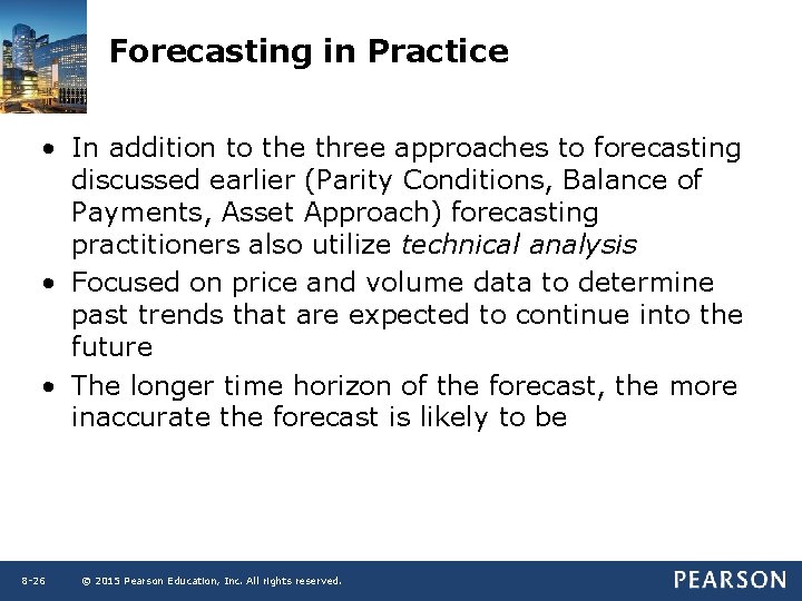 Forecasting in Practice • In addition to the three approaches to forecasting discussed earlier