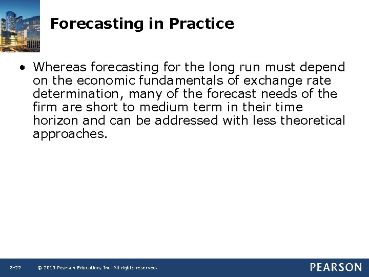 Forecasting in Practice • Whereas forecasting for the long run must depend on the