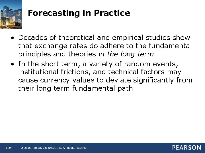Forecasting in Practice • Decades of theoretical and empirical studies show that exchange rates