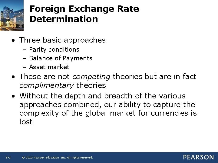Foreign Exchange Rate Determination • Three basic approaches – Parity conditions – Balance of